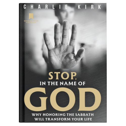 Stop, in the Name of God: Why Honoring the Sabbath Will Transform Your Life